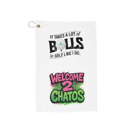 Golf Towel — "It Takes a Lot of Balls to Golf Like I Do" / Welcome 2 Chatos Funny Golfing Towel